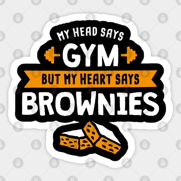 My head says Gym but my heart says Brownies Sticker by lemontee